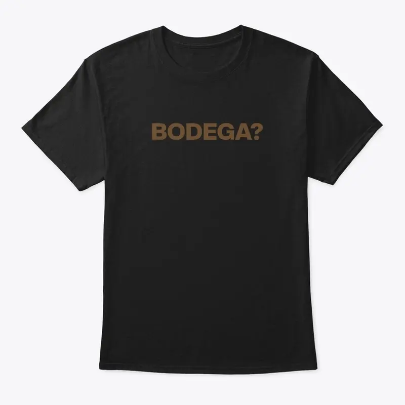 BODEGA?